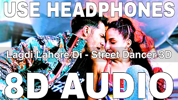 Lagdi Lahore Di (8D Audio) || Street Dancer 3D || Guru Randhawa || Varun Dhawan, Shraddha Kapoor