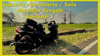 Touring Jakarta - Surakarta / Solo Via Jalur Tengah EPS 1  All New Nmax