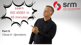 Iso 45001 In 45 Minutes Clause 8 Operational Planning And Control