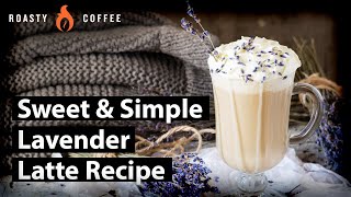 How To Make a Lavender Latte: Sweet And Simple Lavender Latte Recipe