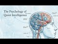 The Psychology of Quiet Intelligence | Deep Logic
