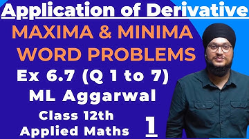 Ex 6.7 (Q 1 to 7) ML Aggarwal Applied Maths Class 12th | Maxima & Minima | Word Problems | IDS Sir