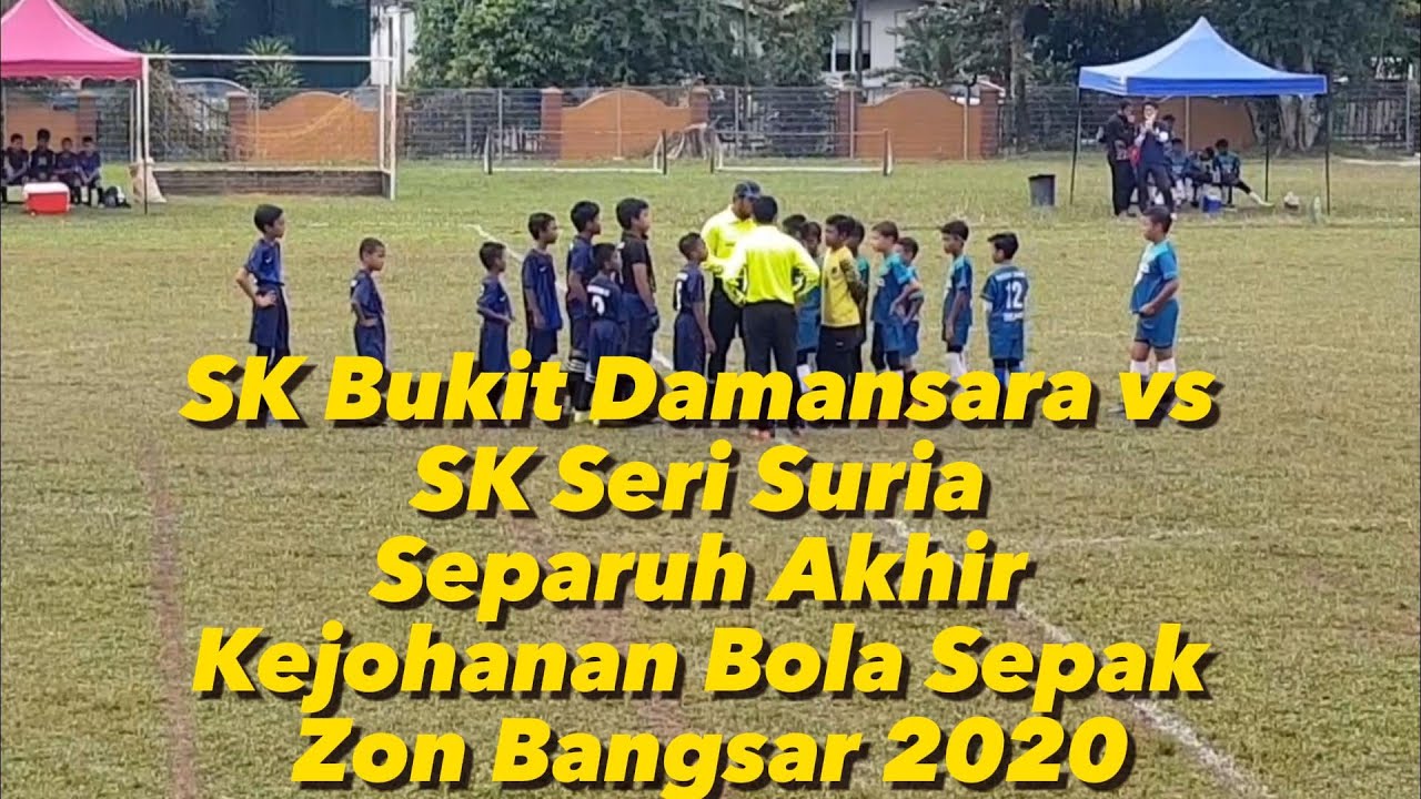 SK Bukit Damansara vs SK Seri Suria Separuh Akhir Kejohanan Bola Sepak Zon Bangsar 2020