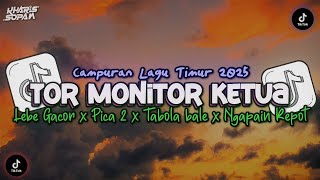 DJ TOR MONITOR KETUA - ORANG BARU LEBE GACOR CAMPURAN LAGU TIMUR STYLE TANTE NEW V2 | KHARIS SOPAN
