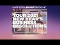 2021 New Year's Business Resolutions | ep.331, The Unofficial Shopify Podcast