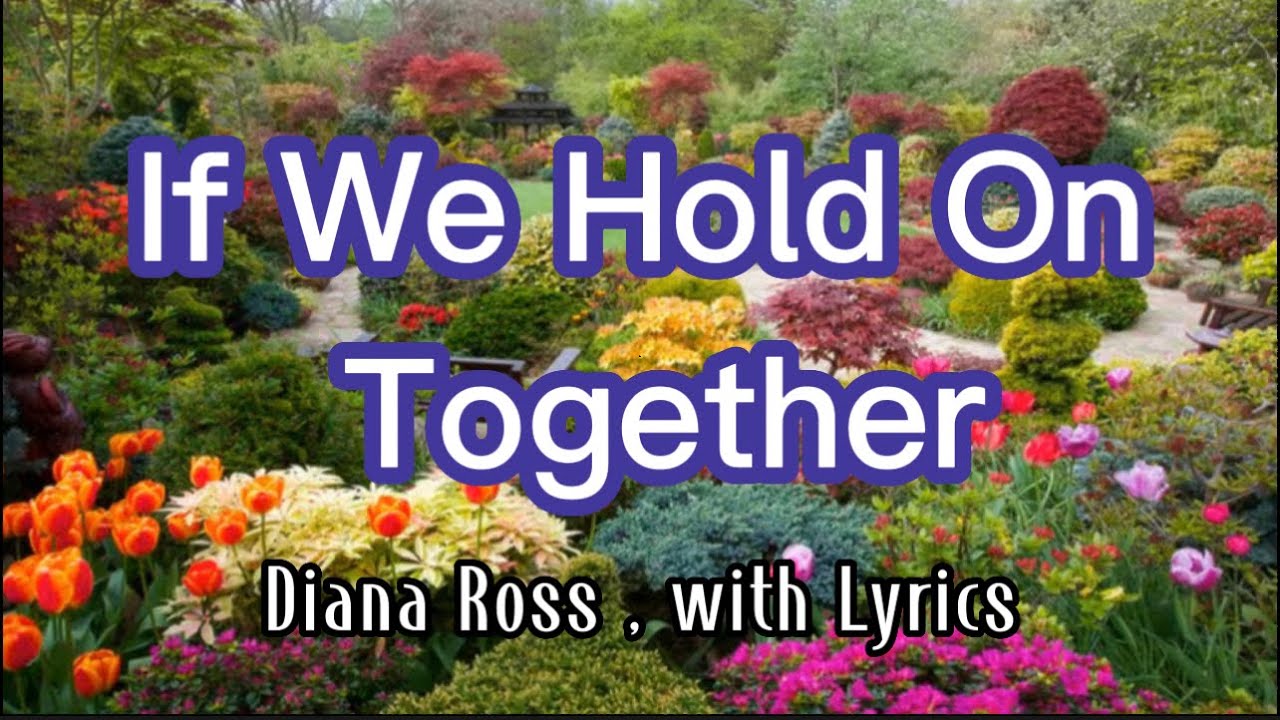 If We Hold On Together   song by Diana Ross with Lyrics