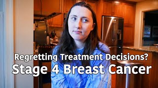 Do I Regret My Past Medical Decisions? | Stage 4 Breast Cancer - Answering Questions