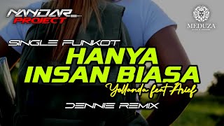 Funkot HANYA INSAN BIASA Yollanda Feat Arief || By Dennie remix #fullhard