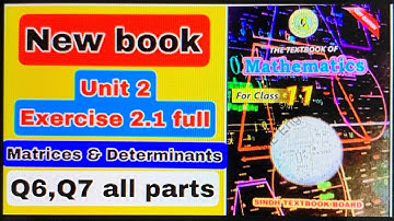 Xi new book maths, unit 2 Exercise 2.1 q6, q7 all parts | stbb new maths, matrices determinants