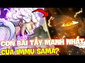 CON BÀI TẨY MẠNH NHẤT CỦA IMMU-SAMA?! | NHỮNG VŨ KHÍ KHỦNG NHẤT CHÍNH PHỦ THẾ GIỚI SỠ HỮU?!