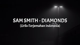 Diamonds - Sam Smith (Lirik+Terjemahan Indonesia)