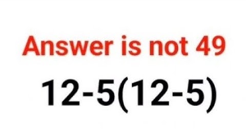 12-5(12-5) The answer is not 49. 99% failed! Can you do it? #math #logicalstation #mathproblem #math