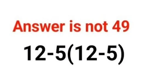 12-5(12-5) The answer is not 49. 99% failed! Can you do it? #math #logicalstation #mathproblem #math