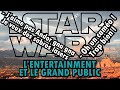 Star wars  lentertainment et le grand public