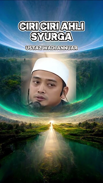 Ciri ahli syurga | ustaz wadi annuar#ustazwadiannuar #ceramahagama #syurga