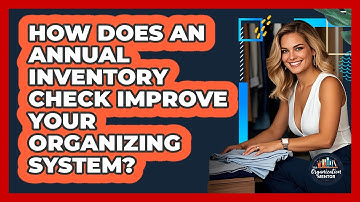 How Does An Annual Inventory Check Improve Your Organizing System? - Your Organization Mentor