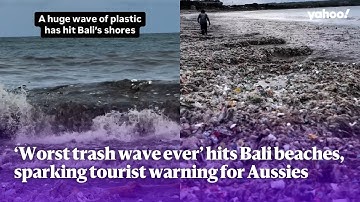 ‘Worst trash wave ever’ hits Bali beach, sparking tourist warning for Aussies | Yahoo Australia