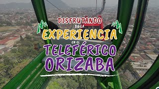 Disfrutando de la experiencia del Teleférico Orizaba
