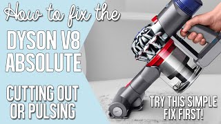 Dyson Vacuum Cleaner Repair | Cutting Out / Pulsing | Dyson V8 Absolute Stick Vac Cordless