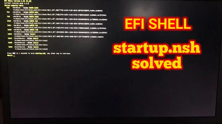 startup.nsh efi shell version 2.31 2.50 problem solved solution don't spent alot of money