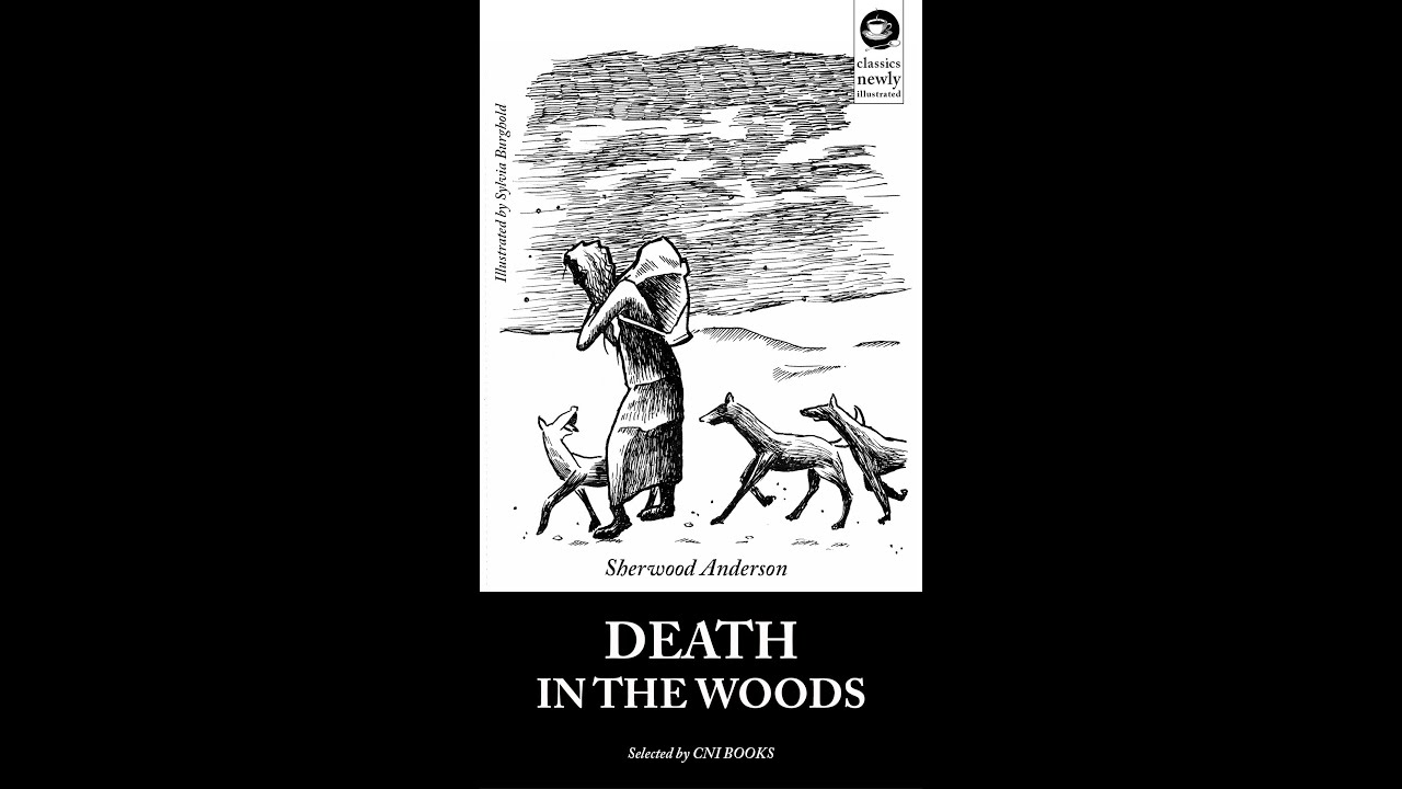 Death in the Woods by Sherwood Anderson (Classics Newly Illustrated