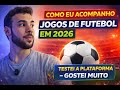 Como eu acompanho jogos de futebol em 2026? testei a plataforma, gostei muito!