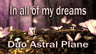 Video thumbnail of "In all of my dreams - Duo Astral Plane - Original Song"