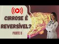 Cirrose  reversvel tem cura parte ii