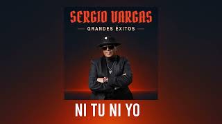 Sergio Vargas - Ni Tu Ni Yo