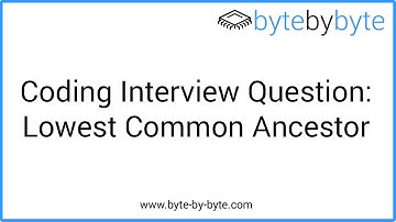 Interview Question: Lowest Common Ancestor