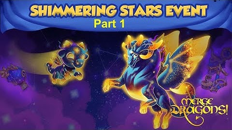 Merge Dragons Shimmering Stars event  part 1