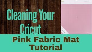 Cleaning Cricut Fabric Pink Mat Tutorial