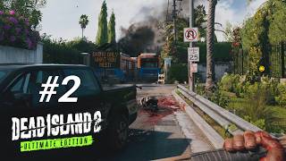 Dead Island 2 Ultimate Edition Gameplay Walkthrough Part 2 | RTX 5070 Ti Ultra Graphics [60FPS]
