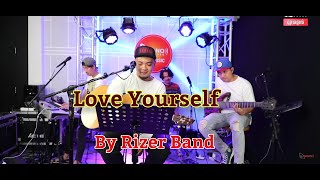 LOVE YOURSELF \\COVER BY Rizer Band