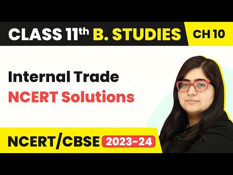 NCERT Solutions - Internal Trade | Class 11 Business Studies Chapter 10 | CBSE 2024-25