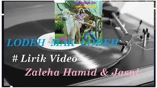 Zaleha Hamid & Jasni ~Lodeh Mak Lodeh ~Lirik
