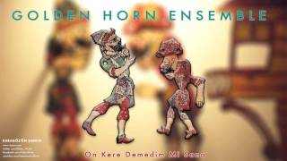 Golden Horn Ensemble - On Kere Demedim Mi Sana [ Karagöz'ün Şarkısı © 1996 Kalan Müzik ] Resimi