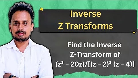 Inverse Z-Transform Problem | (z³ − 20z)/[(z − 2)³ (z − 4)] | BMATEC301 / BMATE301 | Mathematics-III
