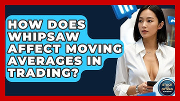 How Does Whipsaw Affect Moving Averages In Trading? - Stock and Options Playbook