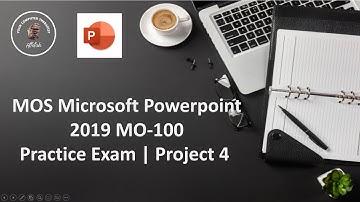 MOS Microsoft Powerpoint 2019 - MO 100 - Practice Exam - Project 4