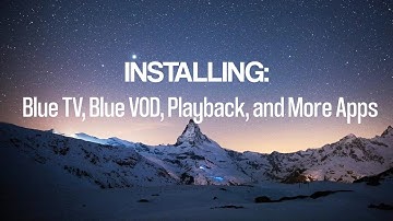 How to Install Blue TV, Blue VOD, Playback, and More Apps on S7 Series