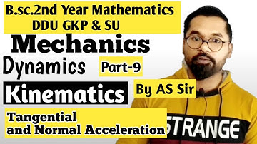 Tangential and Normal Acceleration | Kinematics | B.sc.2nd Year Math | ddu GKp SU | Part-9