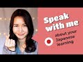 Speak with me - About your Japanese!!