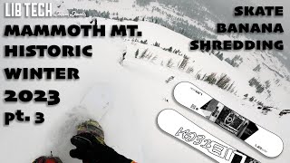 SKATE BANANA SHRED - #Februburied  Historic #mammothmountain  Winter 2023 - pt. 3