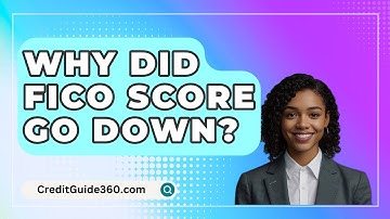 Why Did FICO Score Go Down? - CreditGuide360.com
