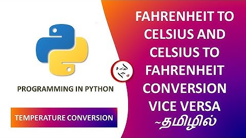 FAHRENHEIT TO CELSIUS AND CELSIUS TO FAHRENHEIT CONVERSION VICE VERSA IN TAMIL #Python