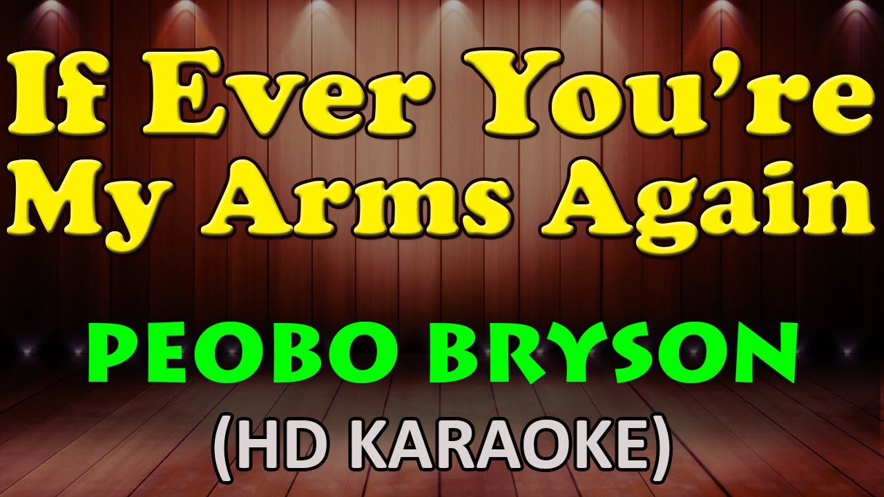 IF EVER YOURE IN MY ARMS AGAIN   Peobo Bryson HD Karaoke