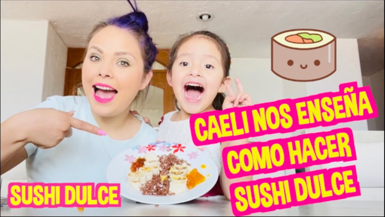 CAELI NOS ENSEÑA COMO HACER SUSHI DULCE / QUEDAN MUY RICOS / LOS DESTRAMPADOS