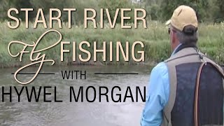 Start River Fly Fishing with Hywel Morgan