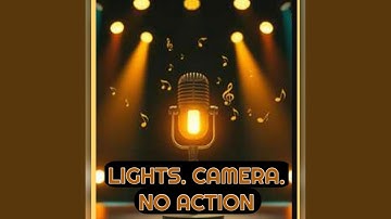 Lights Camera No Action